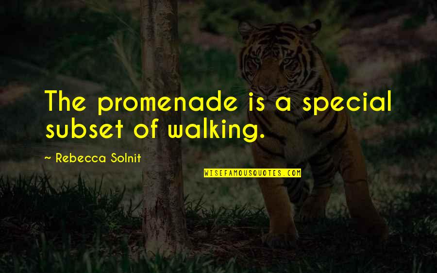 Best Promenade Quotes By Rebecca Solnit: The promenade is a special subset of walking.