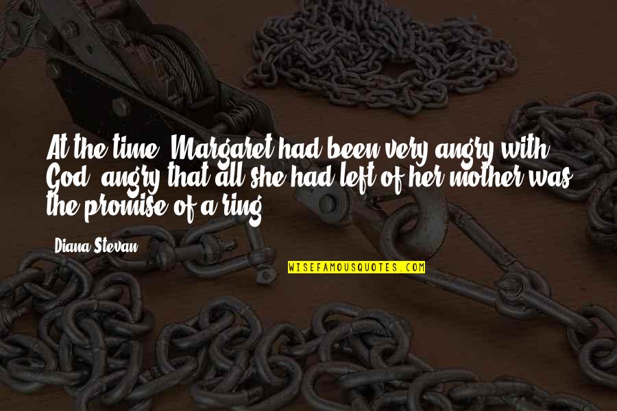 Best Promise Ring Quotes By Diana Stevan: At the time, Margaret had been very angry