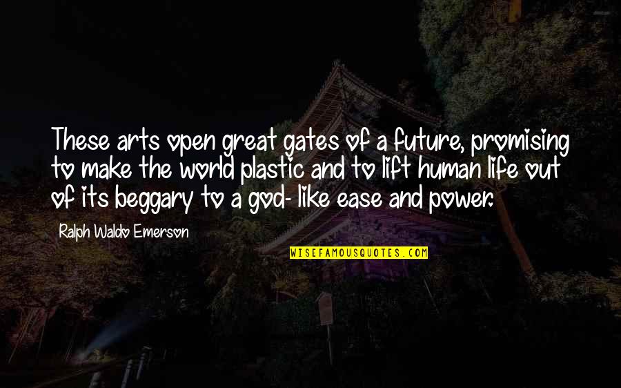 Best Promising Quotes By Ralph Waldo Emerson: These arts open great gates of a future,