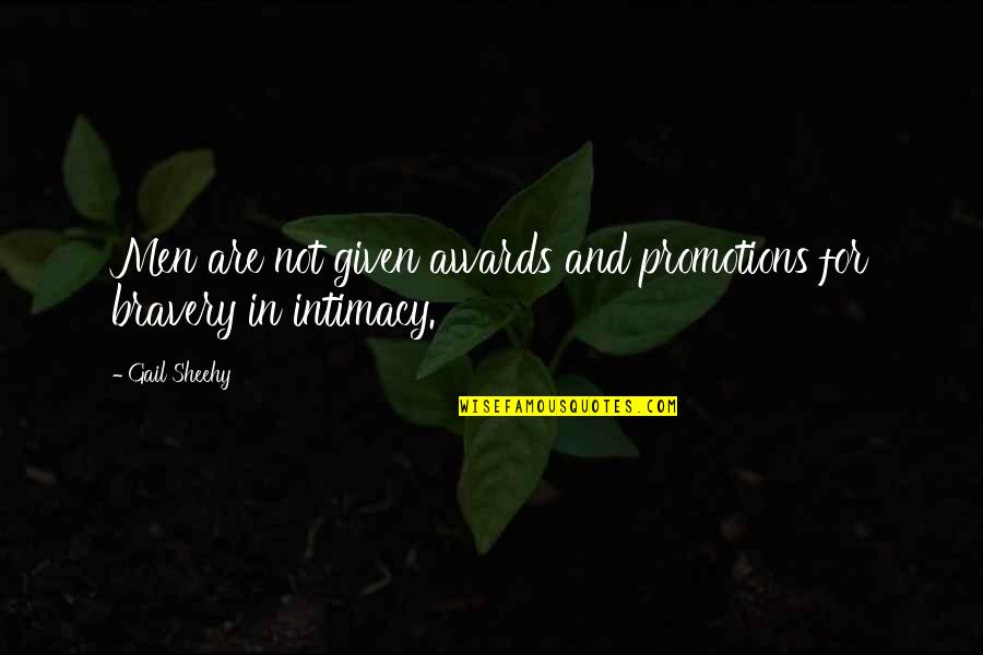 Best Promotions Quotes By Gail Sheehy: Men are not given awards and promotions for