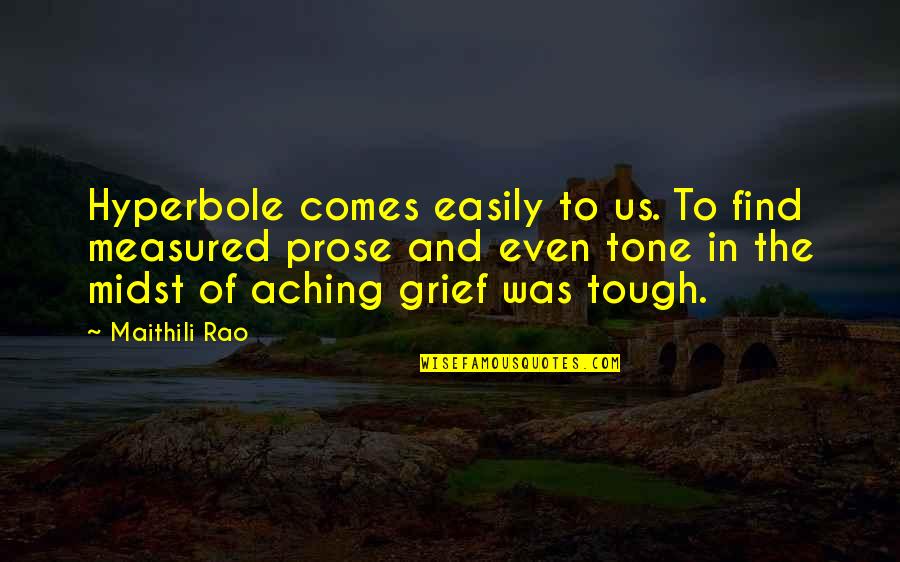 Best Prose Quotes By Maithili Rao: Hyperbole comes easily to us. To find measured Best Prose Quotes By Maithili Rao: Hyperbole comes easily to us. To find measured
