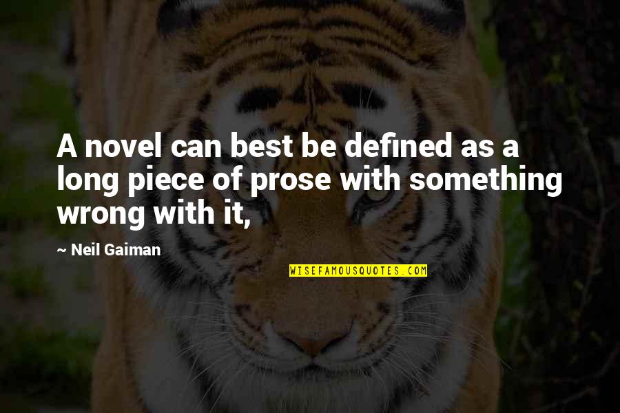 Best Prose Quotes By Neil Gaiman: A novel can best be defined as a