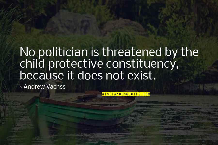 Best Protective Quotes By Andrew Vachss: No politician is threatened by the child protective