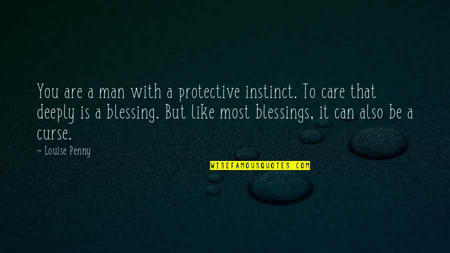 Best Protective Quotes By Louise Penny: You are a man with a protective instinct.