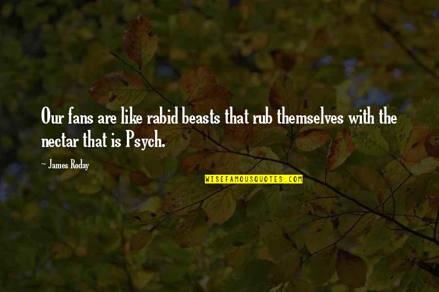 Best Psych Quotes By James Roday: Our fans are like rabid beasts that rub