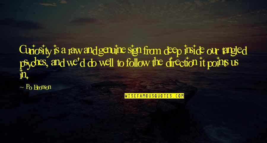 Best Psych Quotes By Po Bronson: Curiosity is a raw and genuine sign from