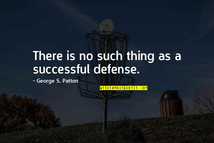 Best Psychology Quotes By George S. Patton: There is no such thing as a successful