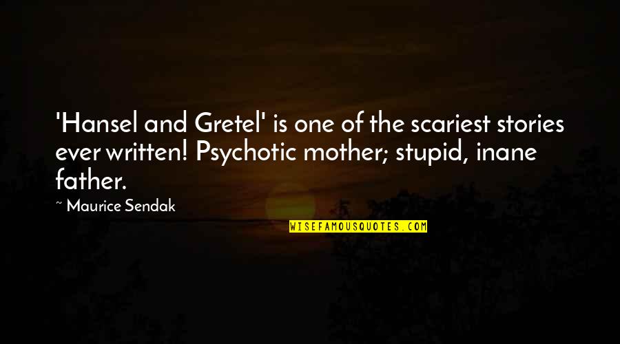 Best Psychotic Quotes By Maurice Sendak: 'Hansel and Gretel' is one of the scariest