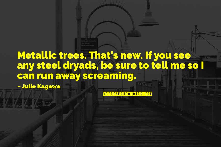 Best Puck Quotes By Julie Kagawa: Metallic trees. That's new. If you see any Best Puck Quotes By Julie Kagawa: Metallic trees. That's new. If you see any