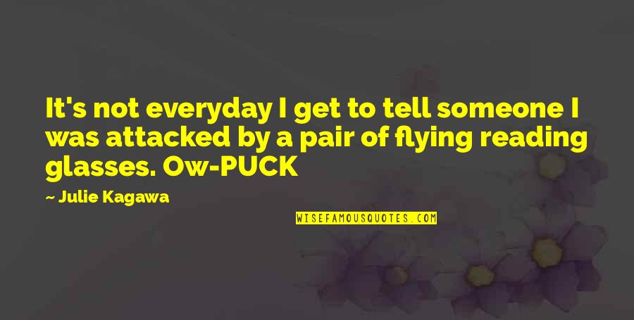 Best Puck Quotes By Julie Kagawa: It's not everyday I get to tell someone Best Puck Quotes By Julie Kagawa: It's not everyday I get to tell someone