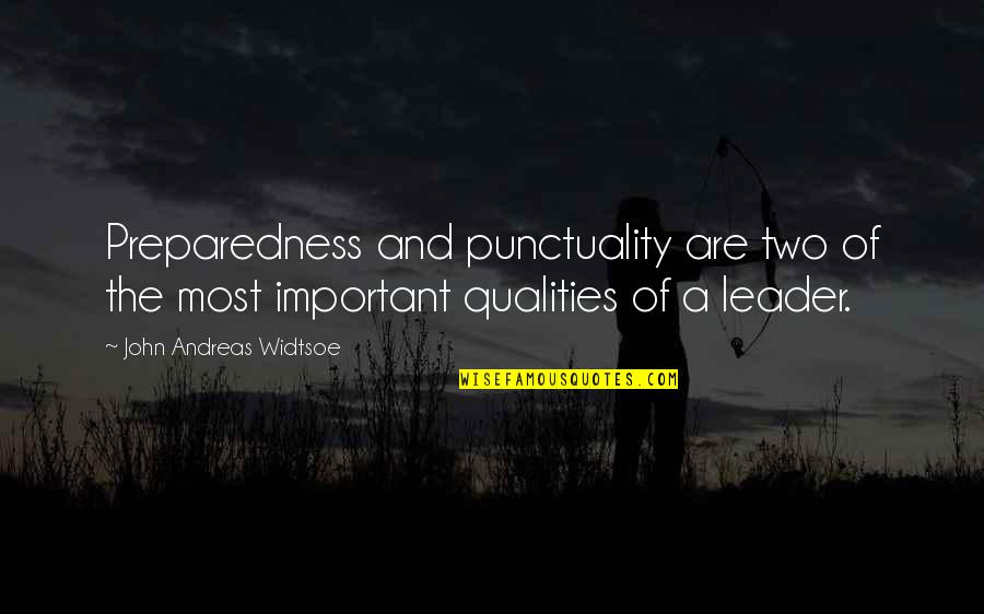 Best Punctuality Quotes By John Andreas Widtsoe: Preparedness and punctuality are two of the most