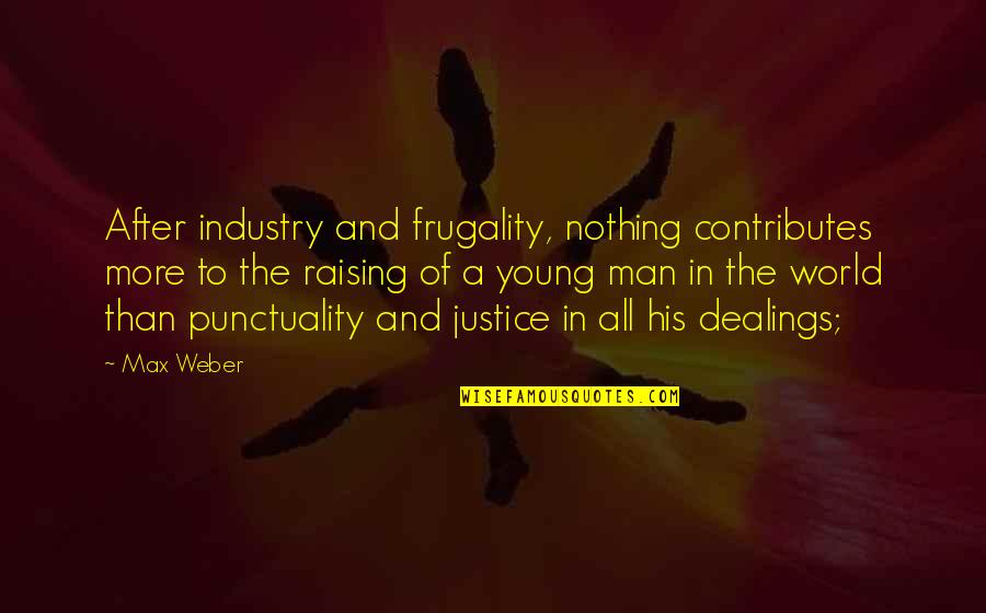 Best Punctuality Quotes By Max Weber: After industry and frugality, nothing contributes more to