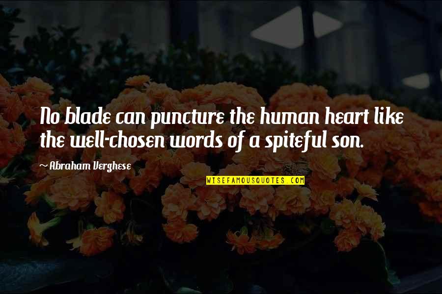 Best Puncture Quotes By Abraham Verghese: No blade can puncture the human heart like Best Puncture Quotes By Abraham Verghese: No blade can puncture the human heart like