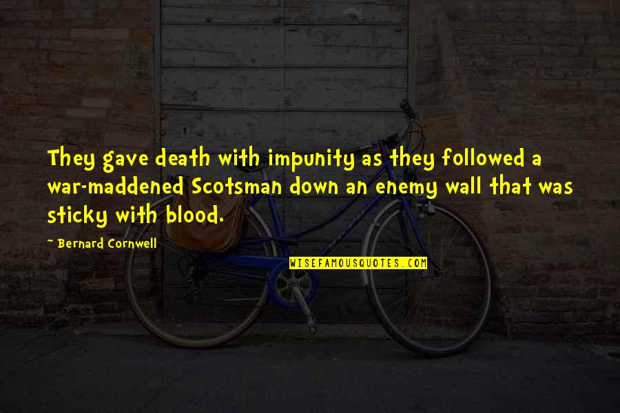 Best Puncture Quotes By Bernard Cornwell: They gave death with impunity as they followed Best Puncture Quotes By Bernard Cornwell: They gave death with impunity as they followed