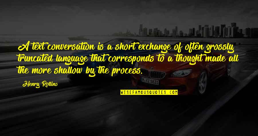 Best Puncture Quotes By Henry Rollins: A text conversation is a short exchange of