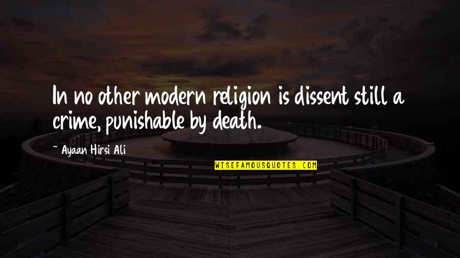 Best Punishable Quotes By Ayaan Hirsi Ali: In no other modern religion is dissent still