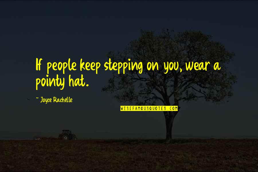 Best Pushover Quotes By Joyce Rachelle: If people keep stepping on you, wear a