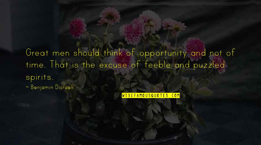 Best Puzzled Quotes By Benjamin Disraeli: Great men should think of opportunity and not