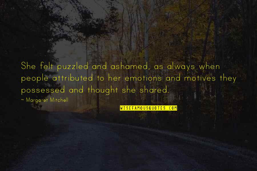 Best Puzzled Quotes By Margaret Mitchell: She felt puzzled and ashamed, as always when