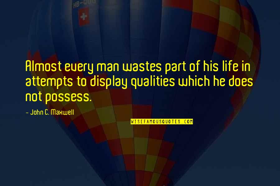Best Qualities Quotes By John C. Maxwell: Almost every man wastes part of his life