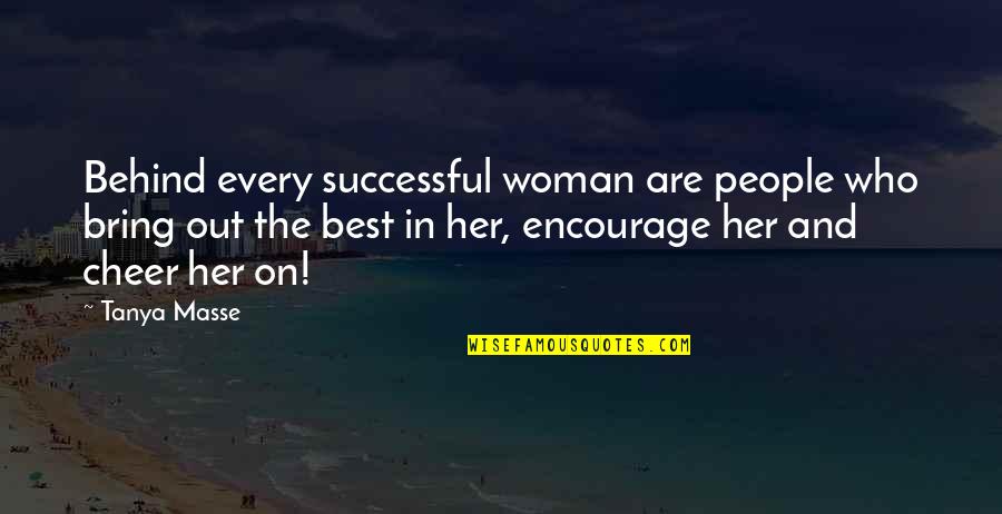 Best Quotes And Quotes By Tanya Masse: Behind every successful woman are people who bring
