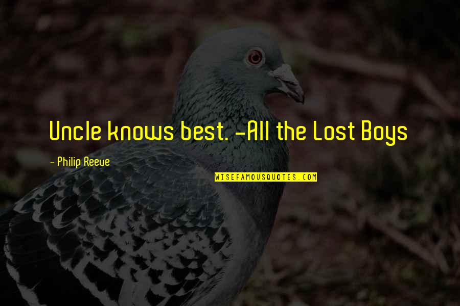 Best Quotes By Philip Reeve: Uncle knows best. -All the Lost Boys