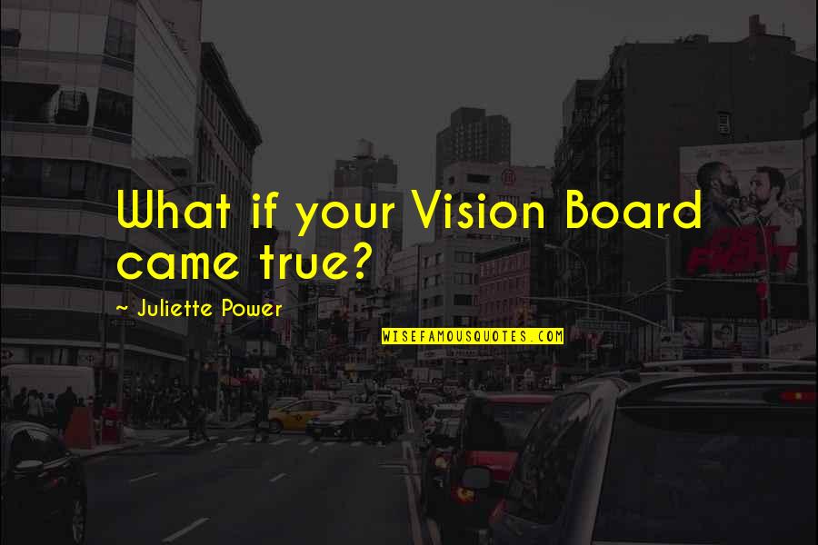 Best Quotes Quotes By Juliette Power: What if your Vision Board came true?