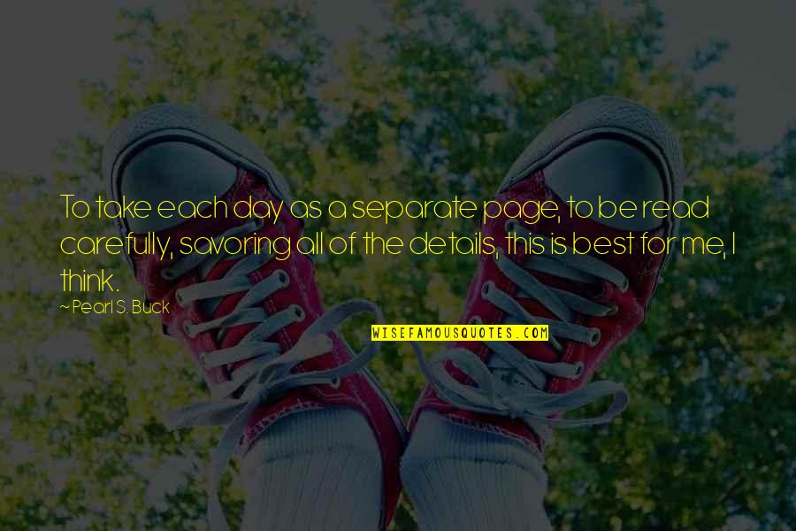 Best Quotes Quotes By Pearl S. Buck: To take each day as a separate page,