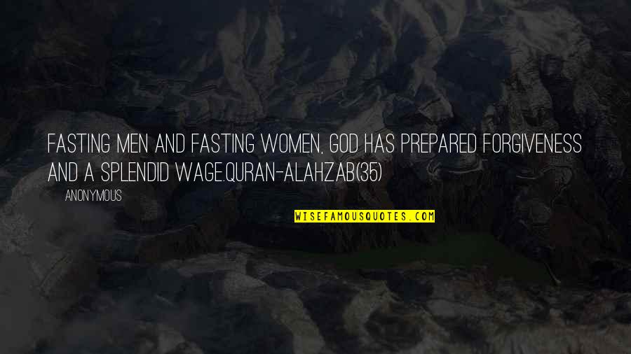 Best Quran Quotes By Anonymous: Fasting men and fasting women, God has prepared