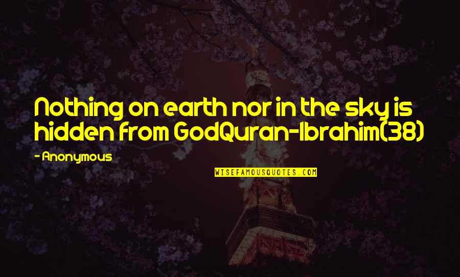 Best Quran Quotes By Anonymous: Nothing on earth nor in the sky is