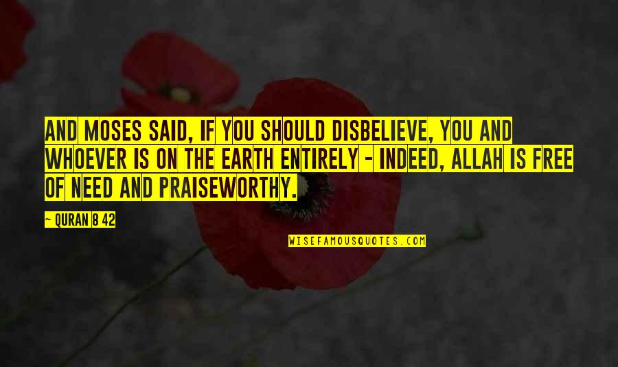 Best Quran Quotes By Quran 8 42: And Moses said, If you should disbelieve, you