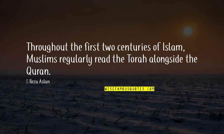 Best Quran Quotes By Reza Aslan: Throughout the first two centuries of Islam, Muslims