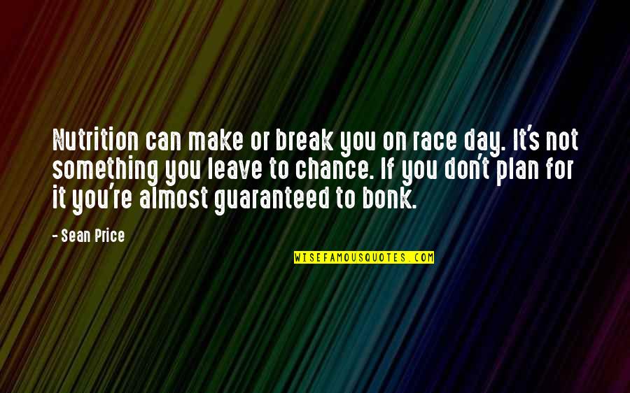 Best Race Day Quotes By Sean Price: Nutrition can make or break you on race