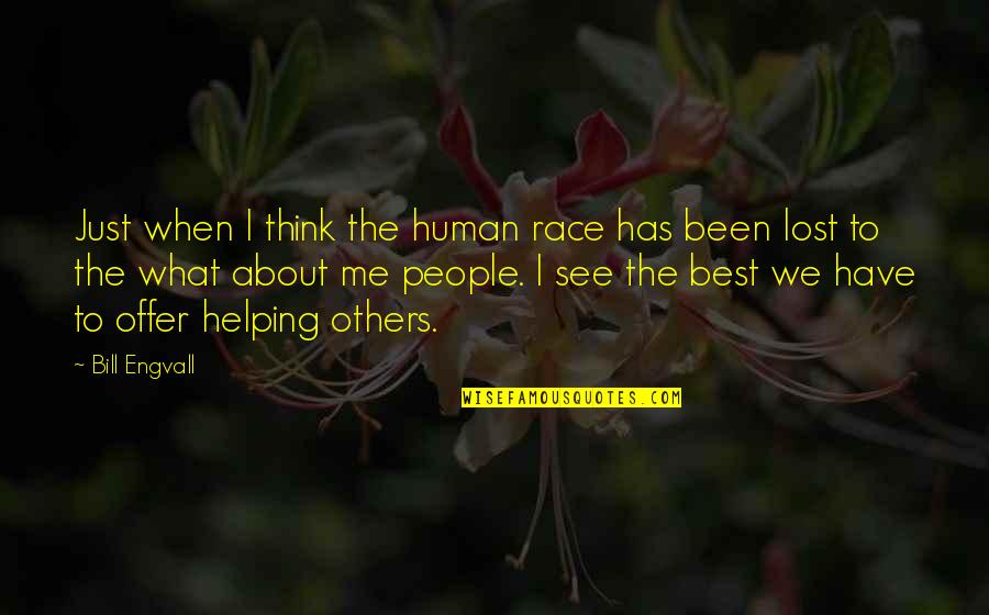 Best Race Quotes By Bill Engvall: Just when I think the human race has Best Race Quotes By Bill Engvall: Just when I think the human race has