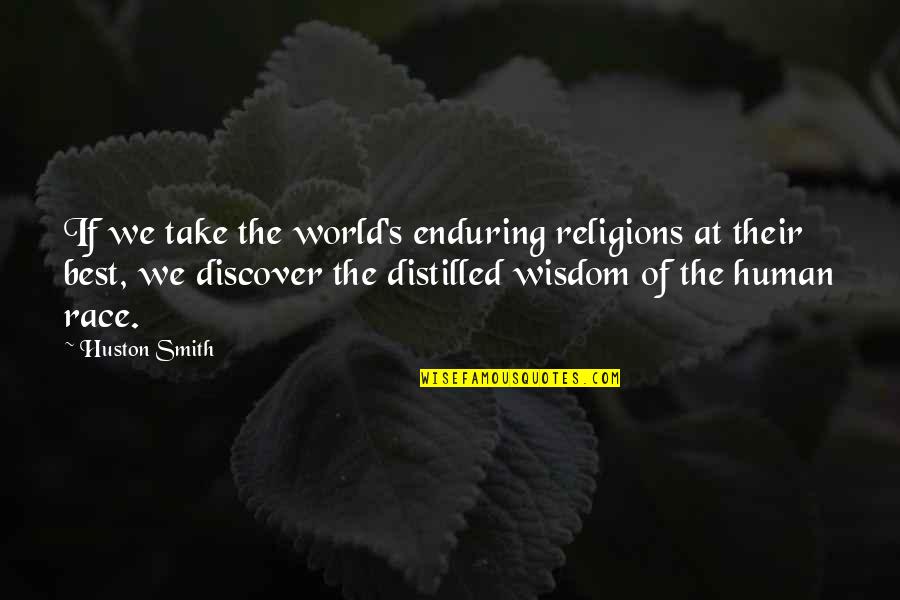 Best Race Quotes By Huston Smith: If we take the world's enduring religions at
