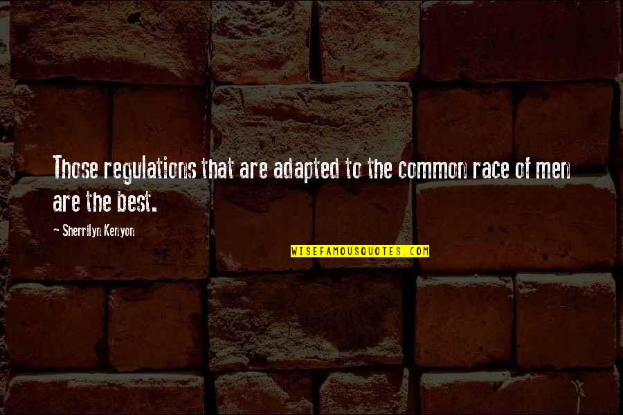 Best Race Quotes By Sherrilyn Kenyon: Those regulations that are adapted to the common Best Race Quotes By Sherrilyn Kenyon: Those regulations that are adapted to the common