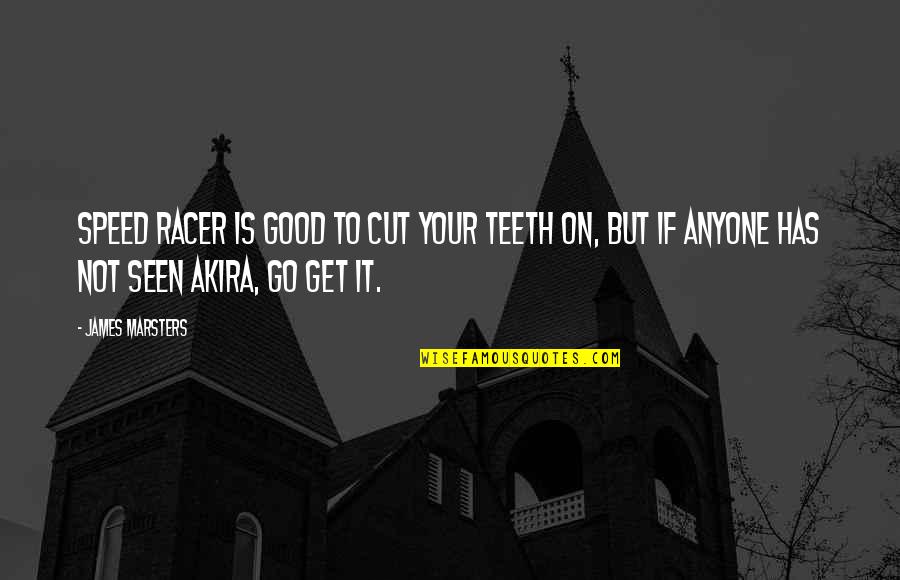 Best Racer Quotes By James Marsters: Speed Racer is good to cut your teeth Best Racer Quotes By James Marsters: Speed Racer is good to cut your teeth