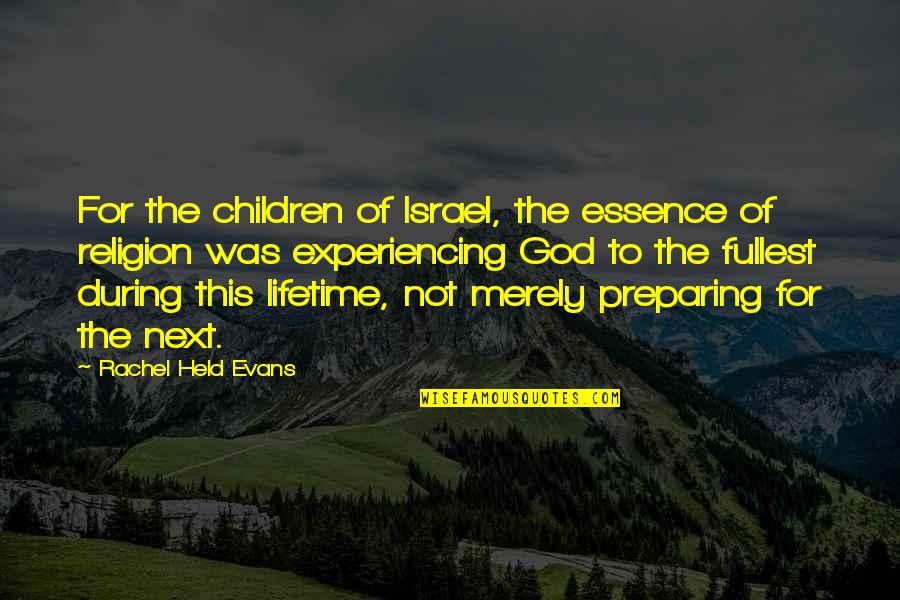 Best Rachel Held Evans Quotes By Rachel Held Evans: For the children of Israel, the essence of