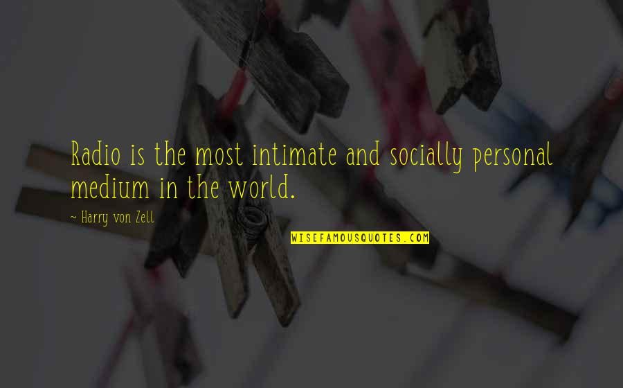 Best Radio Quotes By Harry Von Zell: Radio is the most intimate and socially personal