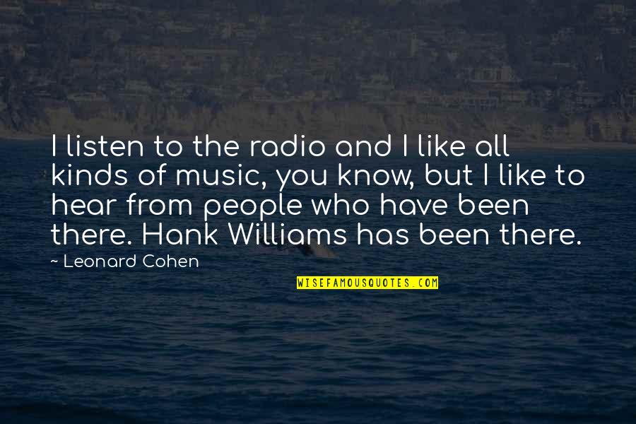 Best Radio Quotes By Leonard Cohen: I listen to the radio and I like