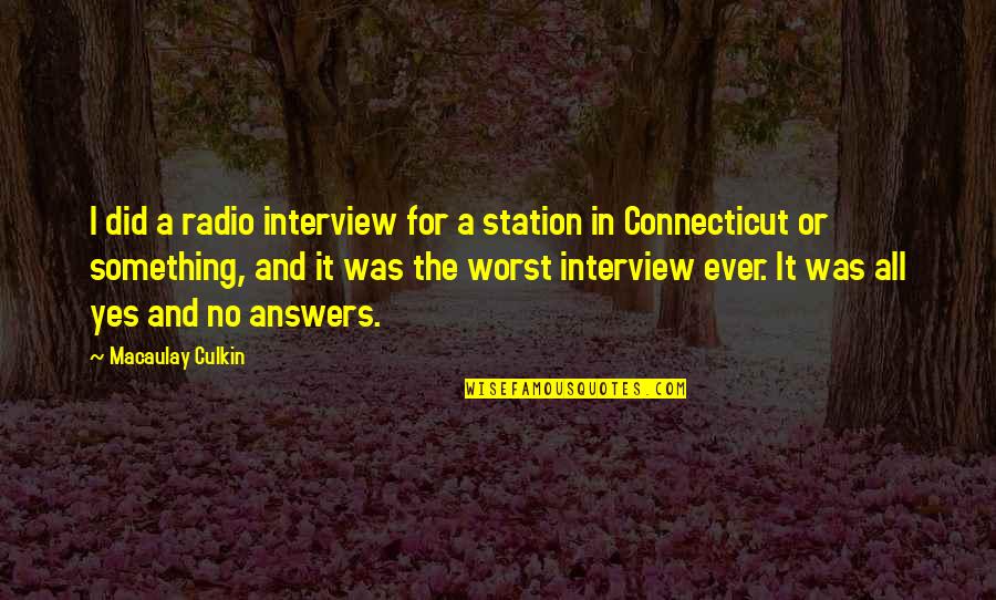 Best Radio Station Quotes By Macaulay Culkin: I did a radio interview for a station