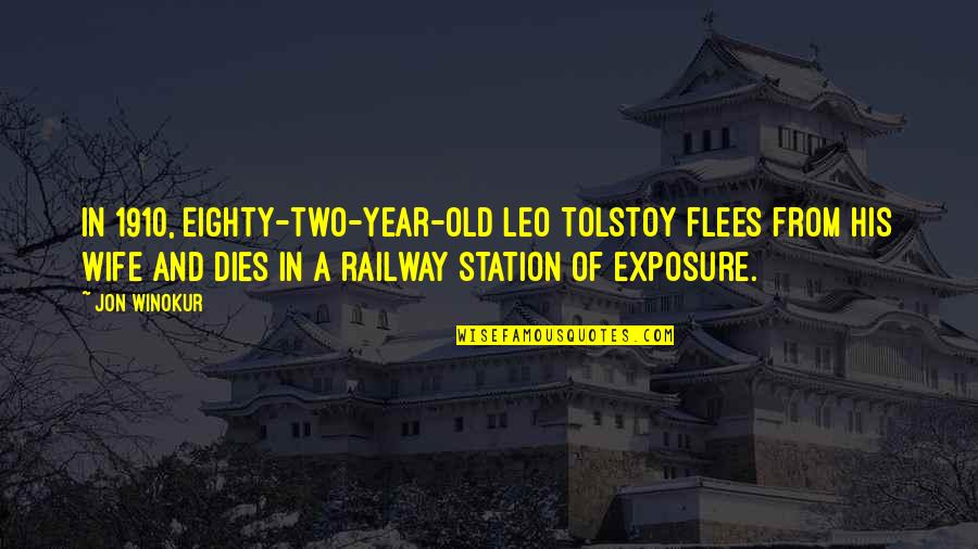 Best Railway Quotes By Jon Winokur: In 1910, eighty-two-year-old Leo Tolstoy flees from his