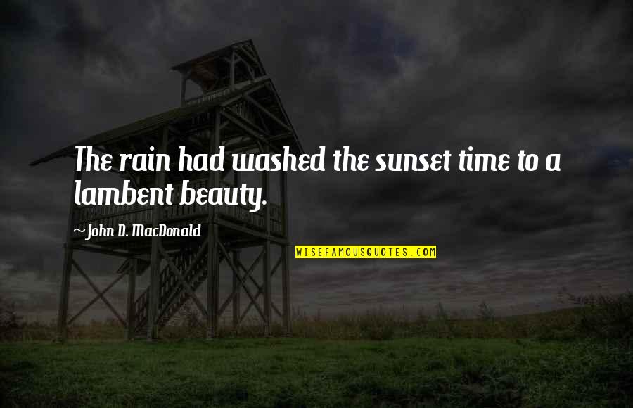 Best Rain Quotes By John D. MacDonald: The rain had washed the sunset time to