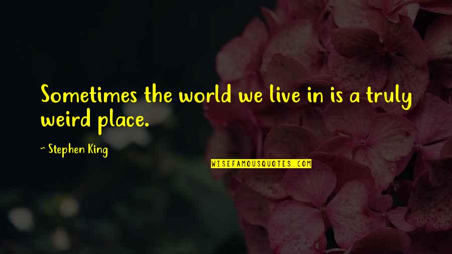 Best Rainy Night Quotes By Stephen King: Sometimes the world we live in is a