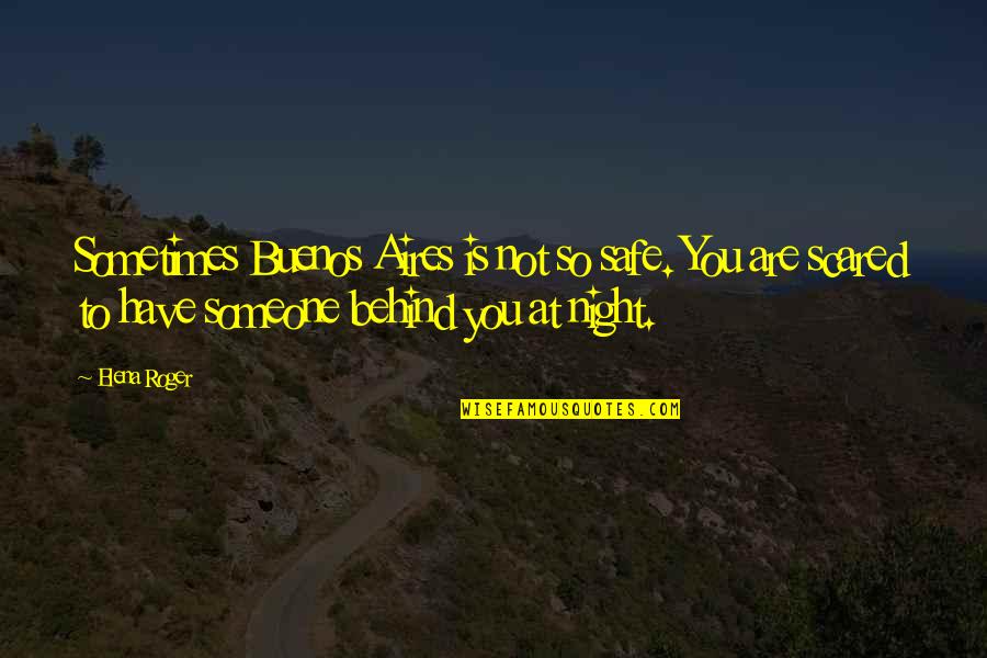Best Ralph Kiner Quotes By Elena Roger: Sometimes Buenos Aires is not so safe. You