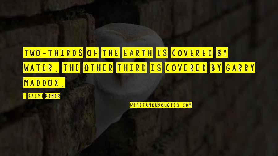 Best Ralph Kiner Quotes By Ralph Kiner: Two-thirds of the Earth is covered by water.