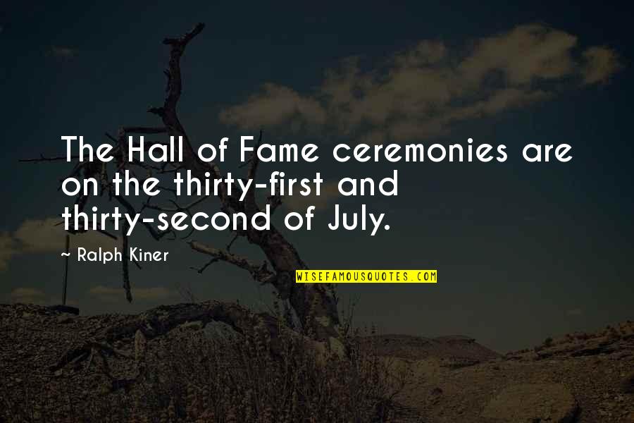 Best Ralph Kiner Quotes By Ralph Kiner: The Hall of Fame ceremonies are on the