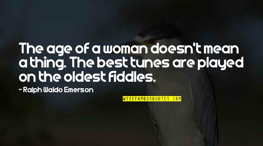 Best Ralph Quotes By Ralph Waldo Emerson: The age of a woman doesn't mean a