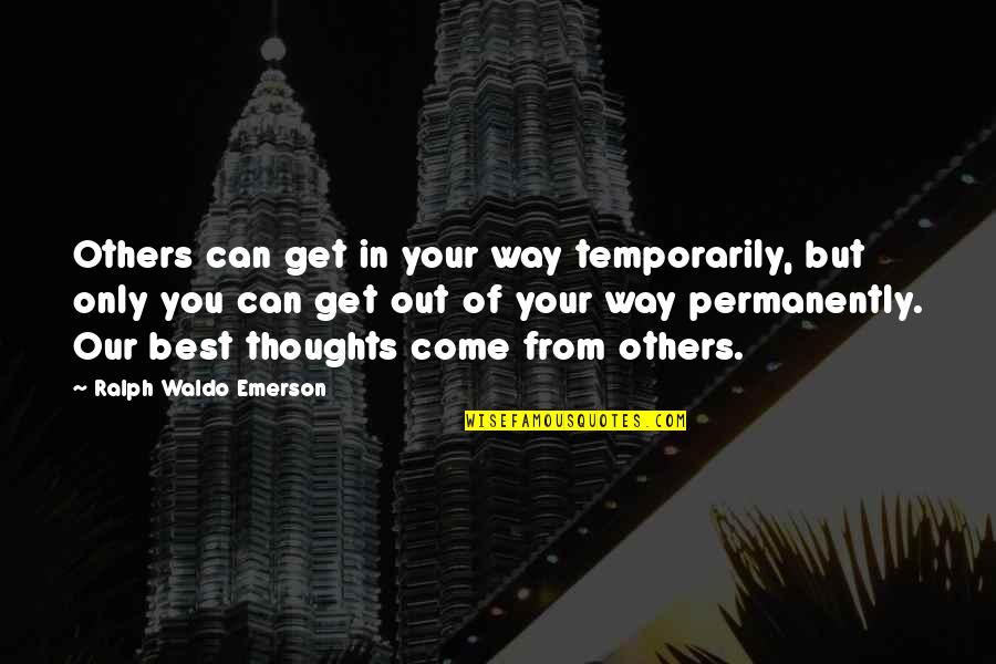 Best Ralph Quotes By Ralph Waldo Emerson: Others can get in your way temporarily, but Best Ralph Quotes By Ralph Waldo Emerson: Others can get in your way temporarily, but