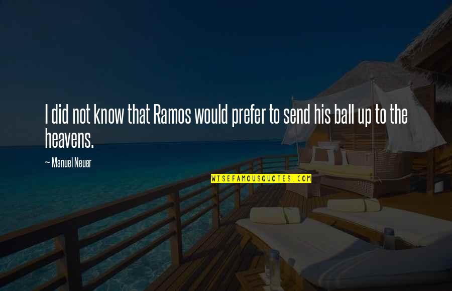 Best Ramos Quotes By Manuel Neuer: I did not know that Ramos would prefer